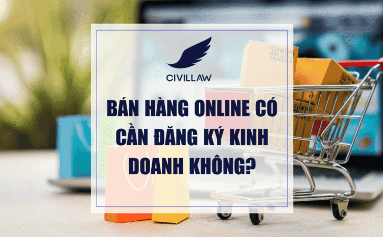 Bán hàng online có cần đăng ký kinh doanh không?