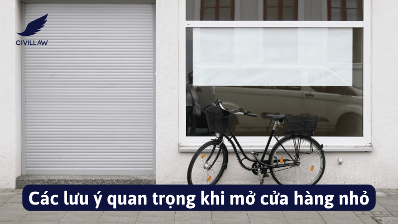 Các lưu ý quan trọng khi mở cửa hàng nhỏ