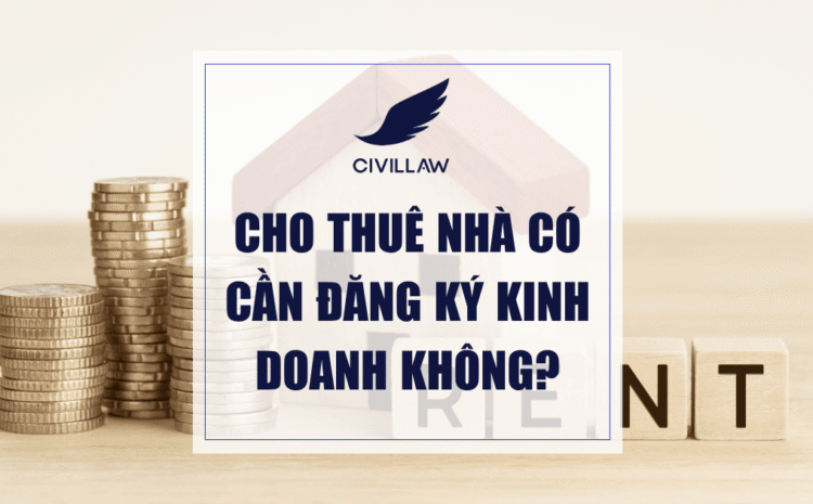 Cho thuê nhà có cần đăng ký kinh doanh không?