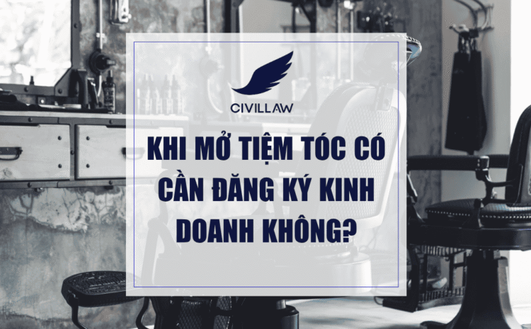 Khi mở tiệm tóc có cần đăng ký kinh doanh không?