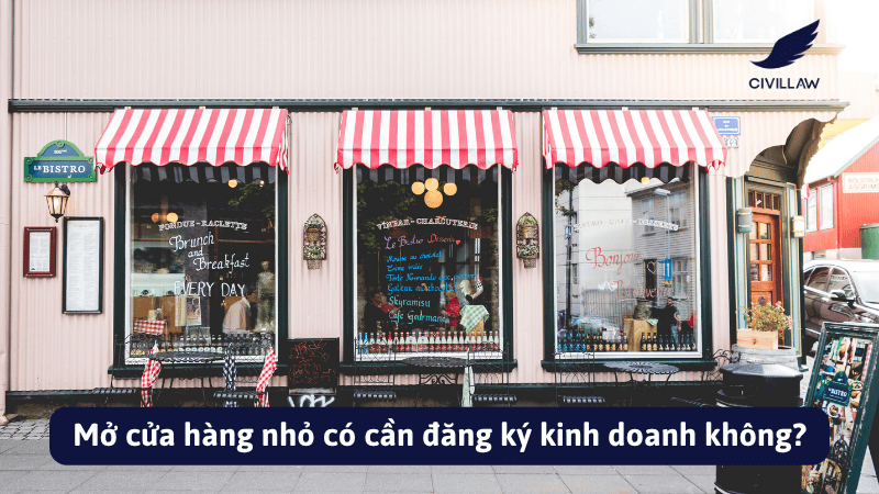 Mở cửa hàng nhỏ có cần đăng ký kinh doanh không?